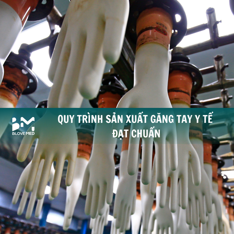 quy-trinh-san-xuat-gang-tay-y-te-dat-chuan-Blove-Med