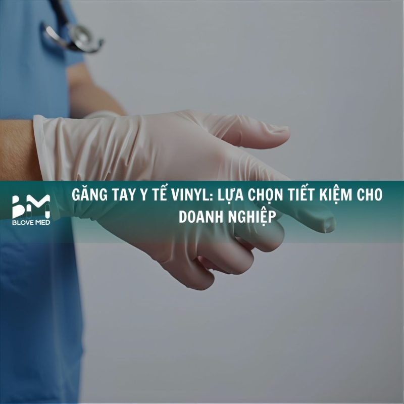 gang-tay-y-te-vinyl-lua-chon-tiet-kiem-cho-doanh-nghiep