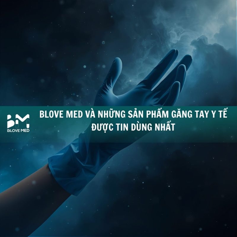 blove-med-va-nhung-san-pham-gang-tay-y-te-duoc-tin-dung-nhat