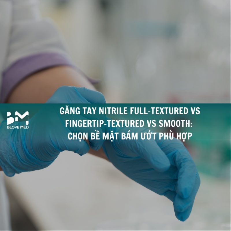 gang-tay-nitrile-full‑textured-vs-fingertip‑textured-vs-smooth-chon-be-mat-bam-uot-phu-hop