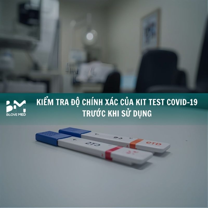kiem-tra-do-chinh-xac-cua-kit-test-covid-19-truoc-khi-su-dung