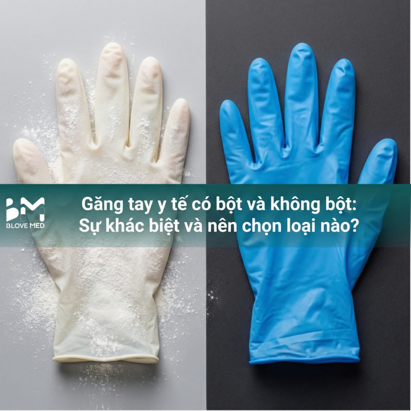 gang-tay-y-te-co-bot-va-khong-bot-khac-nhau-the-nao-va-nen-chon-loai-nao