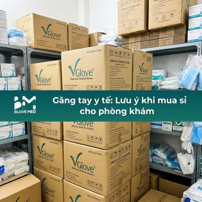 Găng tay y tế: Lưu ý khi mua sỉ cho phòng khám'
