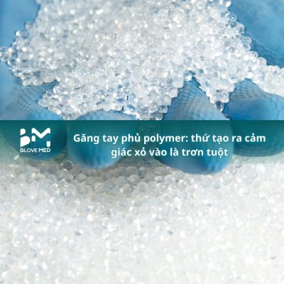 012 Găng tay phủ polymer_ thứ tạo ra cảm giác xỏ vào là trơn tuột