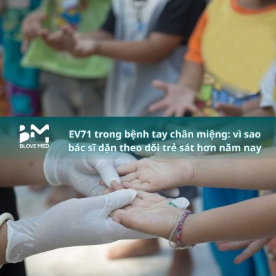 026 EV71 trong bệnh tay chân miệng_ vì sao bác sĩ dặn theo dõi trẻ sát hơn năm nay