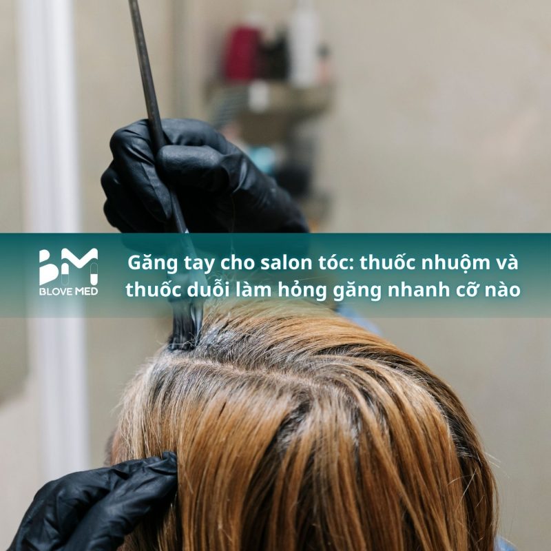 029 Găng tay cho salon tóc_ thuốc nhuộm và thuốc duỗi làm hỏng găng nhanh cỡ nào