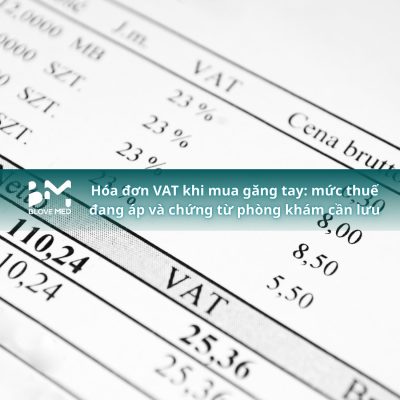030 Hóa đơn VAT khi mua găng tay_ mức thuế đang áp và chứng từ phòng khám cần lưu
