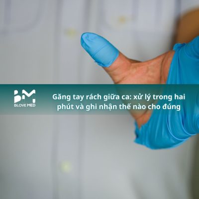 041 Găng tay rách giữa ca_ xử lý trong hai phút và ghi nhận thế nào cho đúng