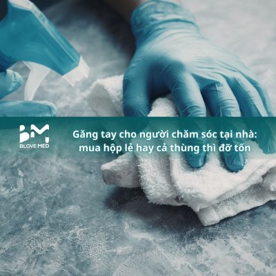 045 Găng tay cho người chăm sóc tại nhà_ mua hộp lẻ hay cả thùng thì đỡ tốn