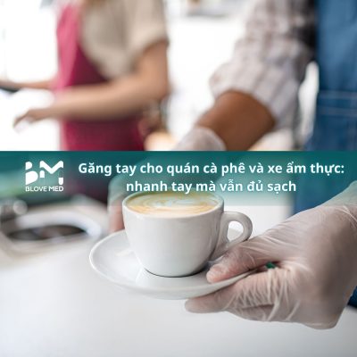 051 Găng tay cho quán cà phê và xe ẩm thực_ nhanh tay mà vẫn đủ sạch