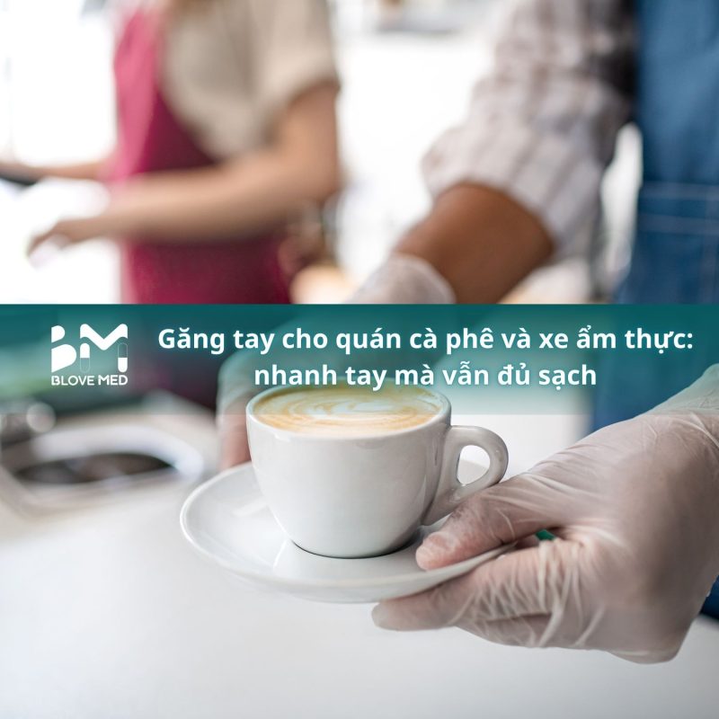 051 Găng tay cho quán cà phê và xe ẩm thực_ nhanh tay mà vẫn đủ sạch